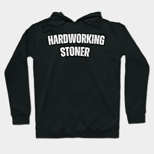 HARDWORKING STONER Hoodie